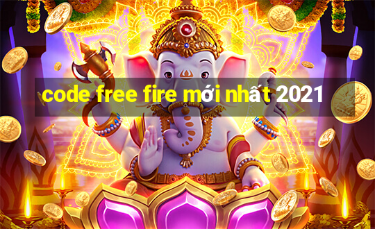 code free fire mới nhất 2021