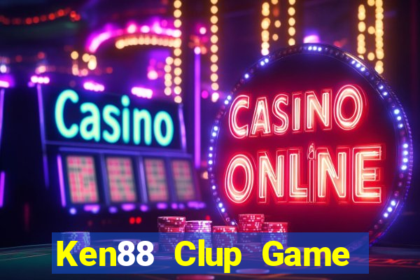 Ken88 Clup Game Bài Online Hay