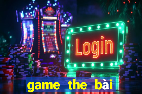 game the bài việt hóa