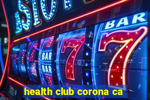 health club corona ca