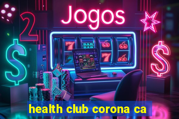 health club corona ca