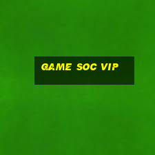 game soc vip