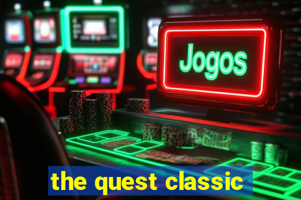 the quest classic