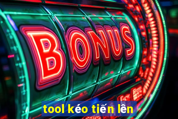 tool kéo tiến lên