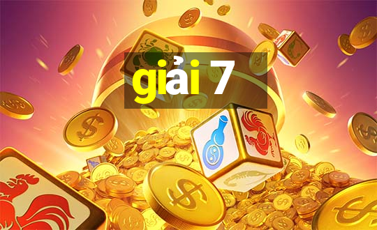 giải 7