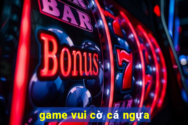 game vui cờ cá ngựa