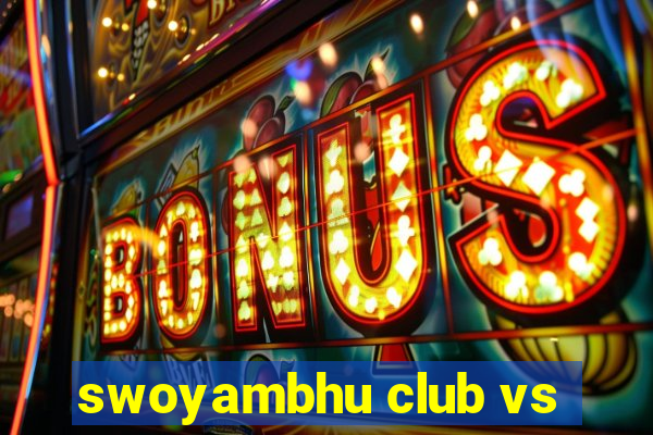 swoyambhu club vs