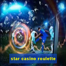 star casino roulette