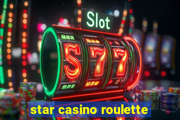 star casino roulette