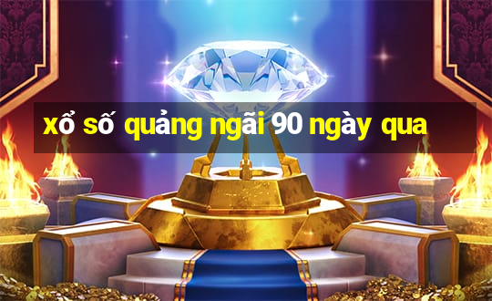 xổ số quảng ngãi 90 ngày qua