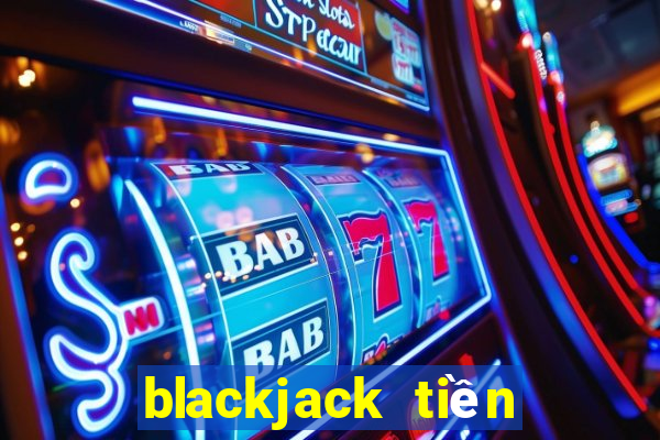 blackjack tiền điện tử tốt nhất