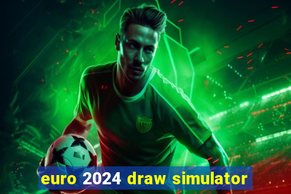 euro 2024 draw simulator