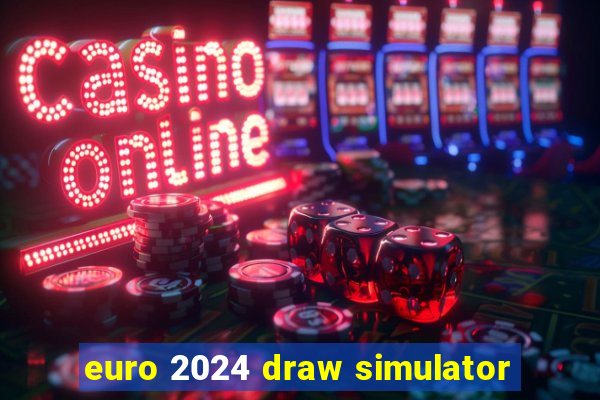 euro 2024 draw simulator