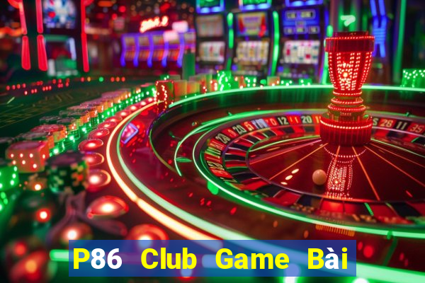 P86 Club Game Bài Tặng Code