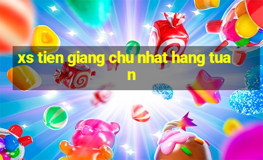 xs tien giang chu nhat hang tuan