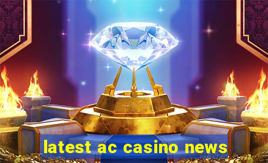 latest ac casino news