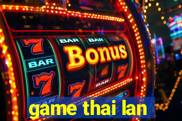 game thai lan