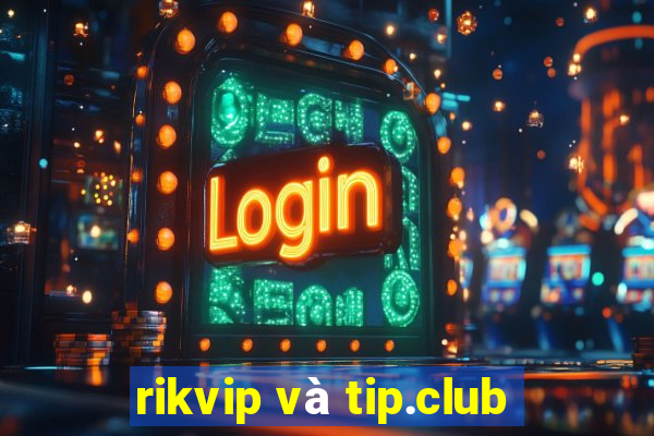 rikvip và tip.club