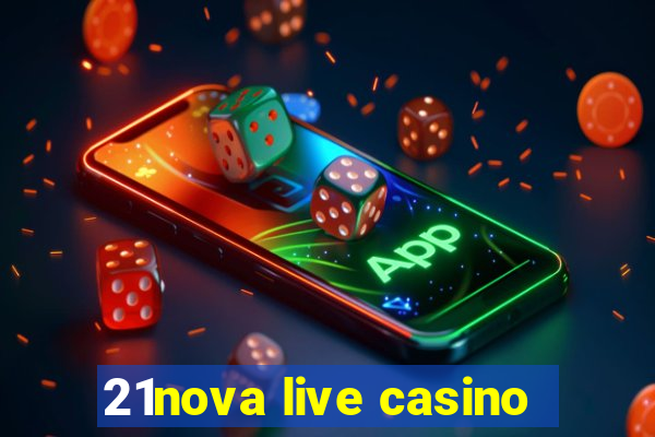 21nova live casino