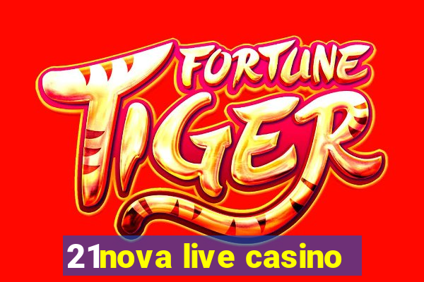 21nova live casino