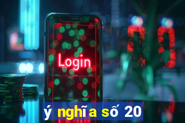 ý nghĩa số 20