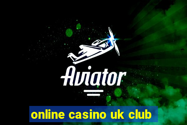 online casino uk club