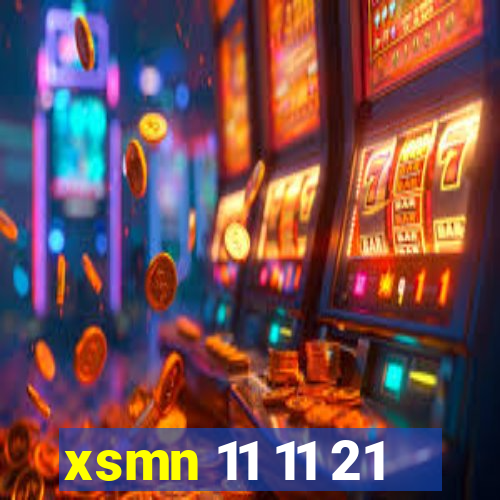 xsmn 11 11 21