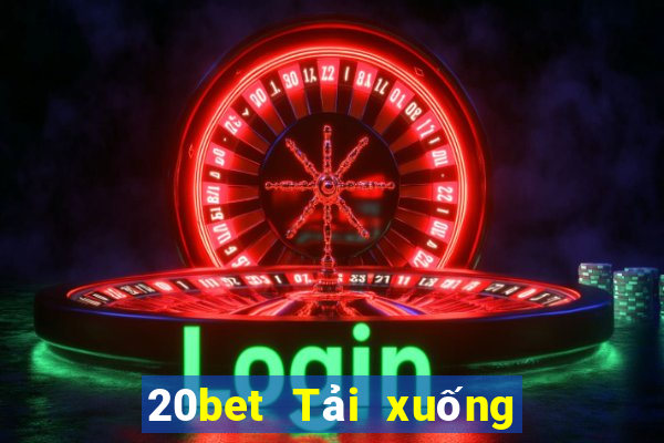 20bet Tải xuống Fun88 trên nền tảng giải trí