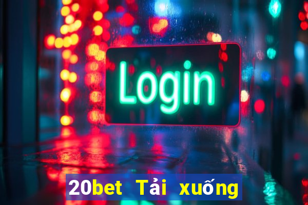 20bet Tải xuống Fun88 trên nền tảng giải trí