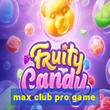 max club pro game