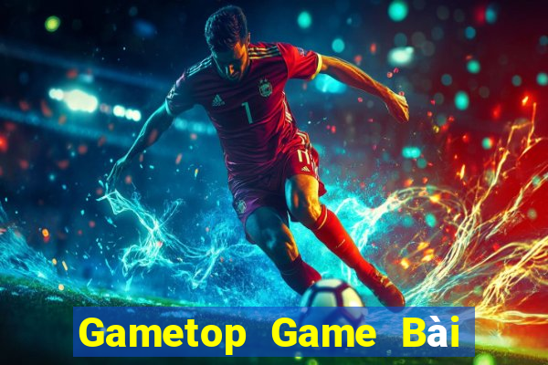 Gametop Game Bài Slot Đổi Thưởng