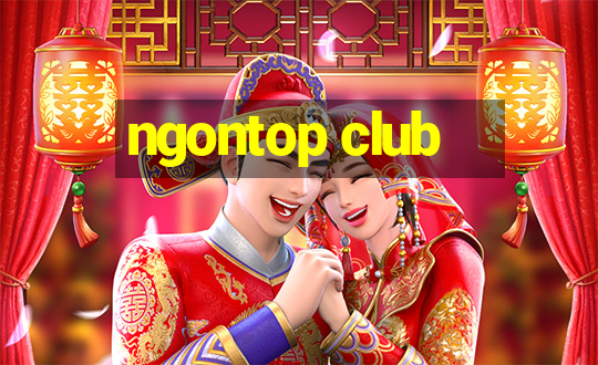 ngontop club