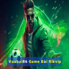 Vuabai86 Game Bài Rikvip