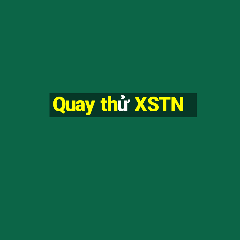 Quay thử XSTN