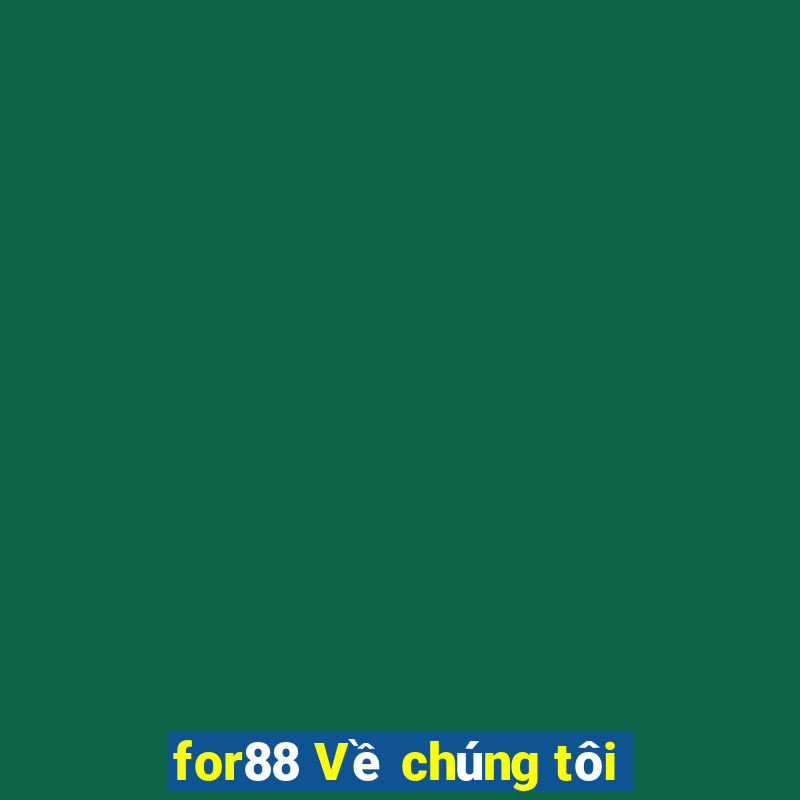 for88 Về chúng tôi