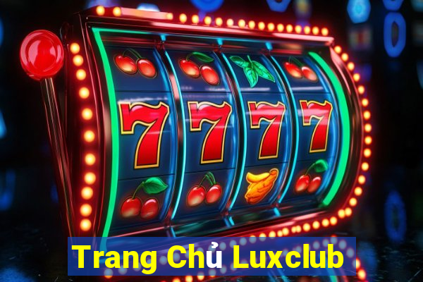 Trang Chủ Luxclub