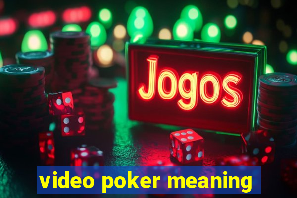 video poker meaning