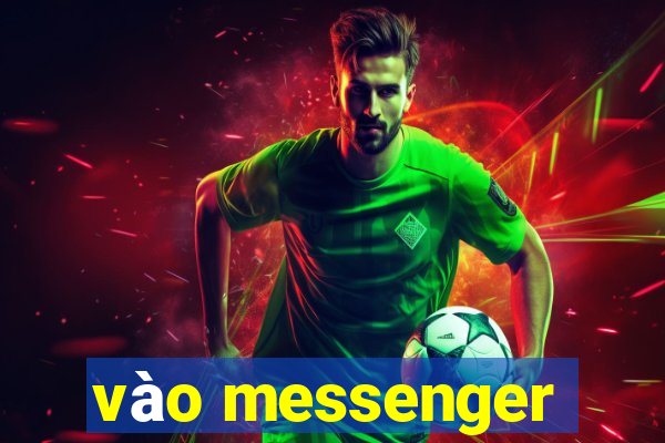 vào messenger