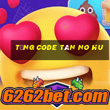 tặng code tân no hu