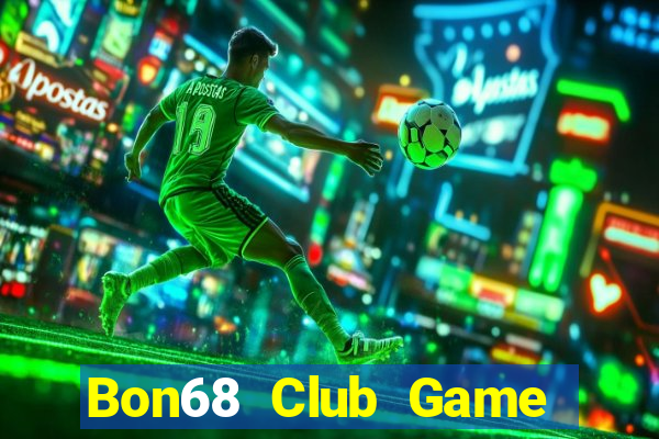 Bon68 Club Game Bài 88 Club Đổi Thưởng