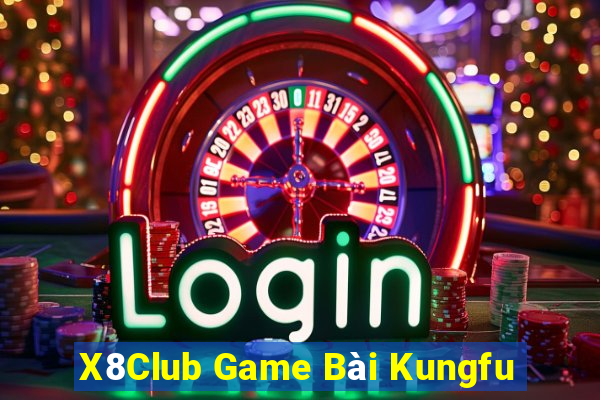 X8Club Game Bài Kungfu