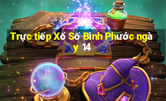 Trực tiếp Xổ Số Bình Phước ngày 14