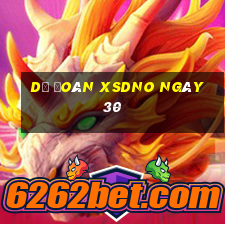 Dự đoán XSDNO ngày 30