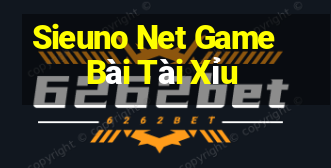 Sieuno Net Game Bài Tài Xỉu