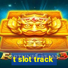 t slot track