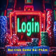 Rol Club Game Bài Phỏm