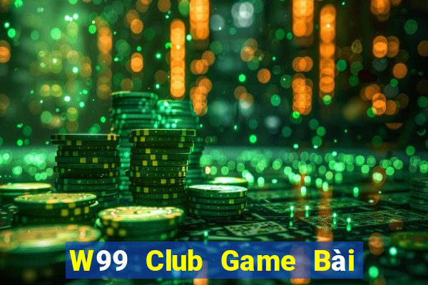 W99 Club Game Bài Uống Rượu