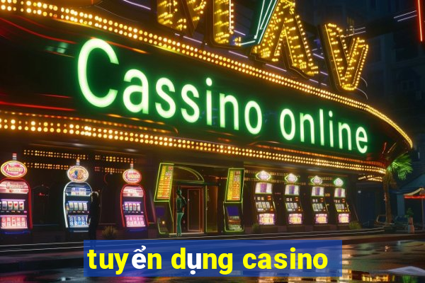 tuyển dụng casino