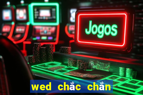 wed chắc chắn giành chiến thắng