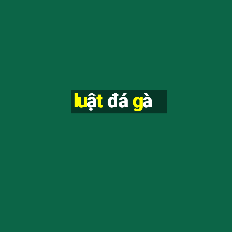 luật đá gà